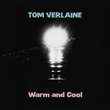 Tom Verlaine - Warm and Cool