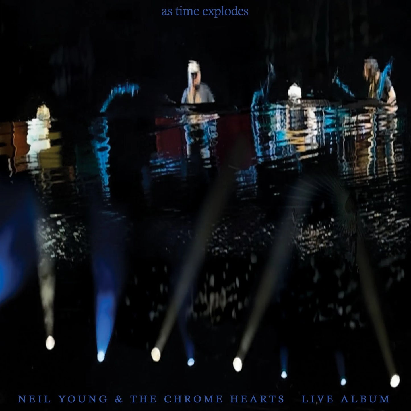 Neil Young & The Chrome Hearts As Time Explodes