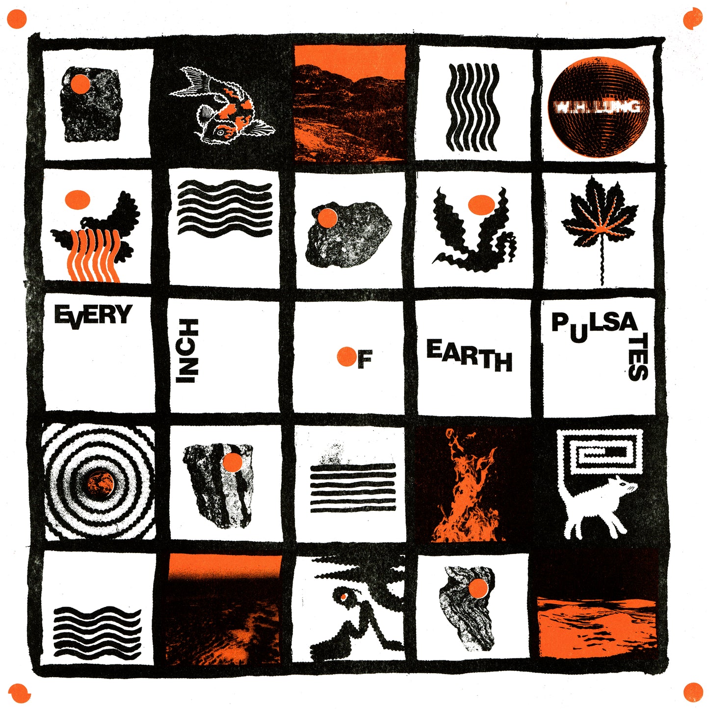 W.H. Lung - Every Inch of Earth Pulsates