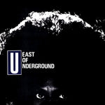 East Of Underground - East Of Underground