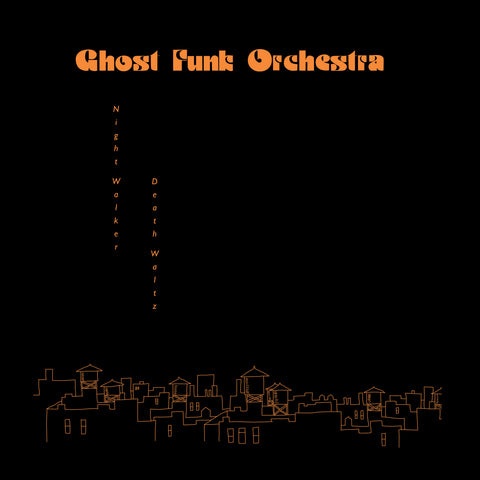 Ghost Funk Orchestra - Night Walker/Death Waltz