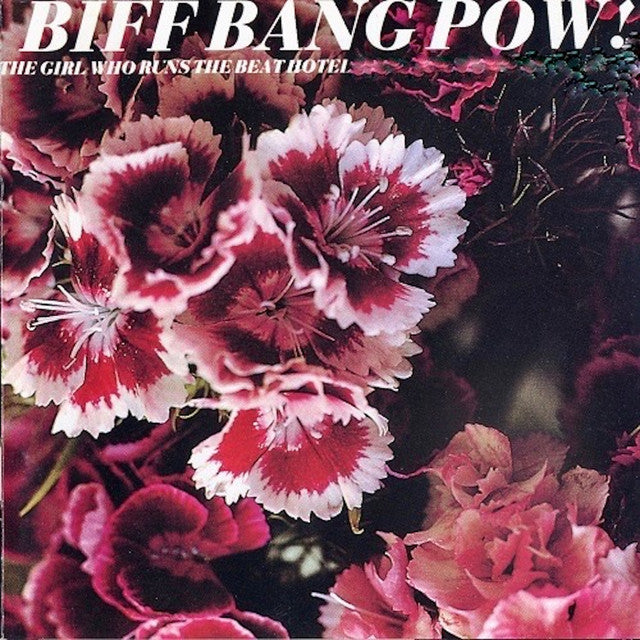 Biff Bang Pow - The Girl Who Runs The Beat Hotel - South