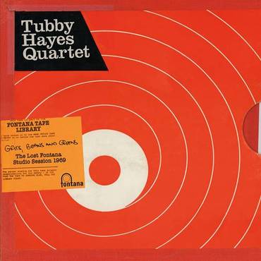 Tubby Hayes Quartet - Grits, Beans and Greens: The Lost Fontana Studio Sessions 1969