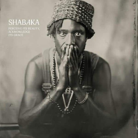Shabaka - Perceive its Beauty, Acknowledge its Grace