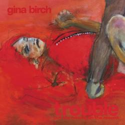 gina birch trouble south records
