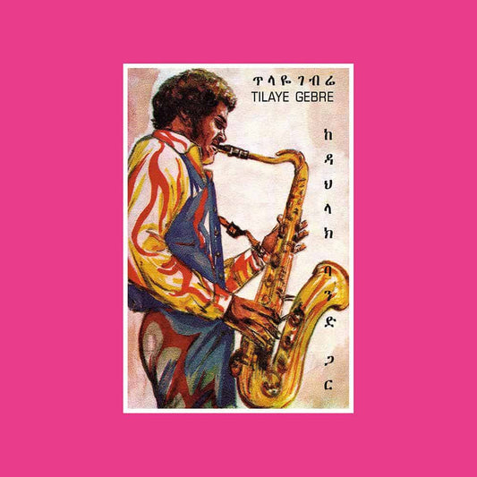 Tilaye Gebre - Tilaye's Saxophone With The Dahlak Band - South