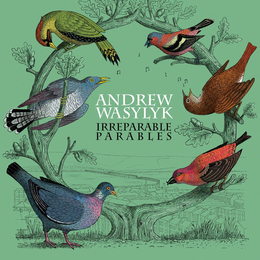 Andrew Wasylyk - Irreparable Parables album artwork
