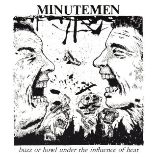 Minutemen - Buzz of Howl Under The Influence of Heat