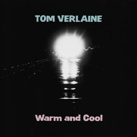 Tom Verlaine - Warm and Cool