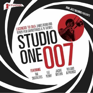 Various - Studio One 007 - Licenced to Ska: James Bond and other Film Soundtracks and TV Themes