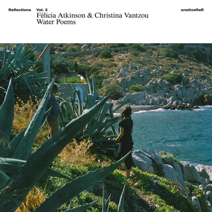 Félicia Atkinson and Christina Vantzou - Reflections Vol. 3: Water Poems south records 2026