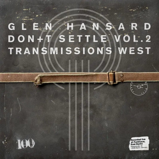 Glen Hansard - Don+t Settle (Vol. 2 - Transmissions West) plateau south records 