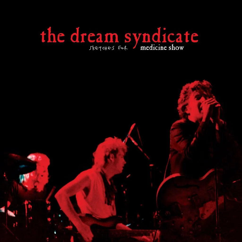 The Dream Syndicate Sketches For Medicine Show