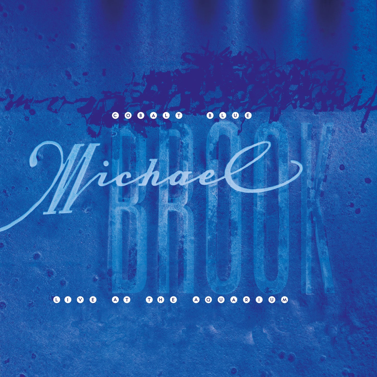 Michael Brook - Cobalt Blue & Live at the Aquarium 4ad south records