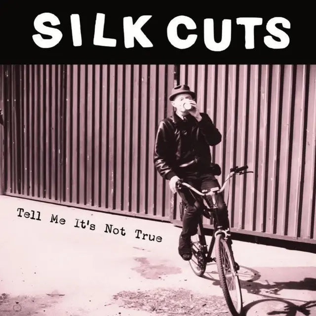 Silk Cuts - Tell Me It's Not True
