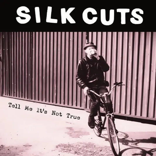 Silk Cuts - Tell Me It's Not True