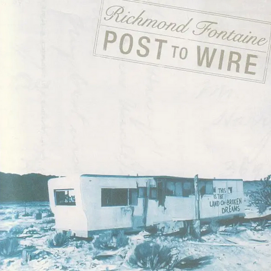 Richmond Fontaine - Post To Wire (20th Anniversary Edition) - South