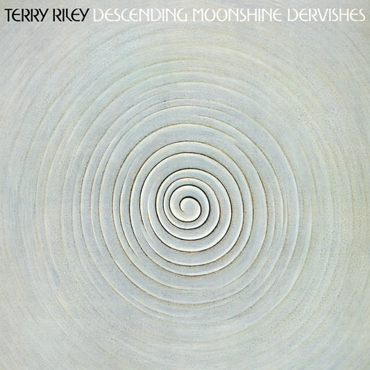 Terry Riley – Descending Moonshine Dervishes