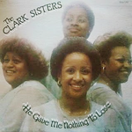 The Clark Sisters - He Gave Me Nothing To Lose