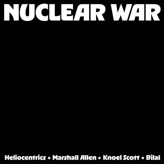 The Heliocentrics, Marshall Allen, Knoel Scott & Bilal Nuclear War - South