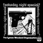 The Lyman Woodard Organization - Saturday Night Special