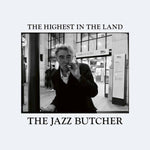 The Jazz Butcher - The Highest In The Land