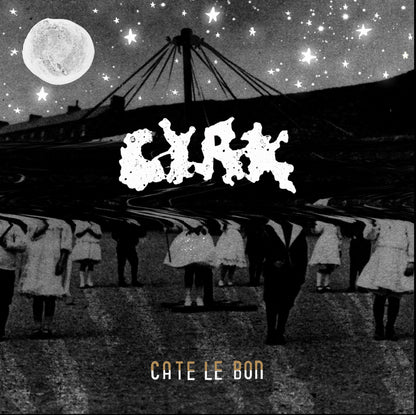 Cate Le Bon - Cyrk & Cyrk II - 10th anniversary edition