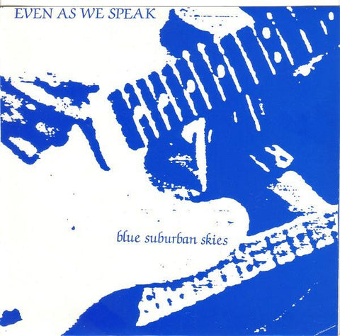 Even As We Speak - Blue Suburban Skies