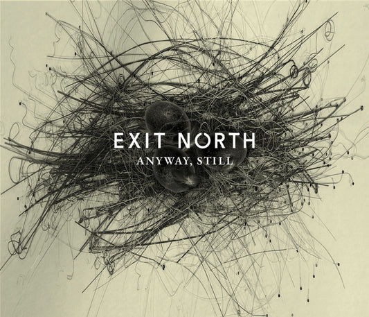 Exit North - Anyway, Still - South