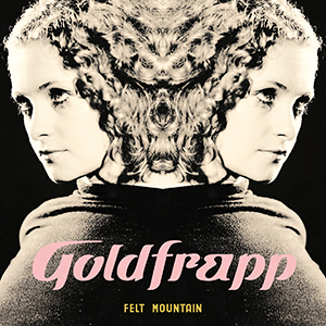 Goldfrapp - Felt Mountain - South