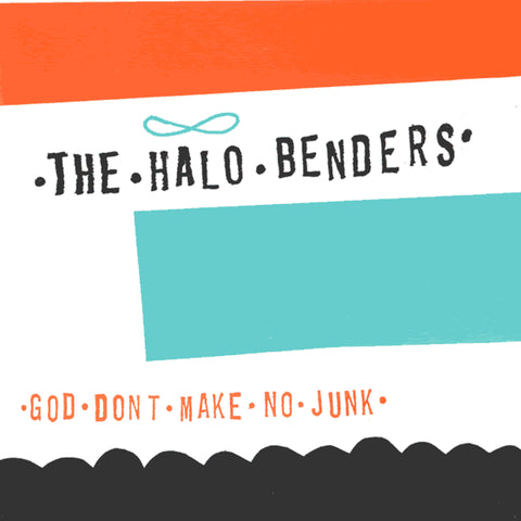 The Halo Benders - God Don't Make No Junk