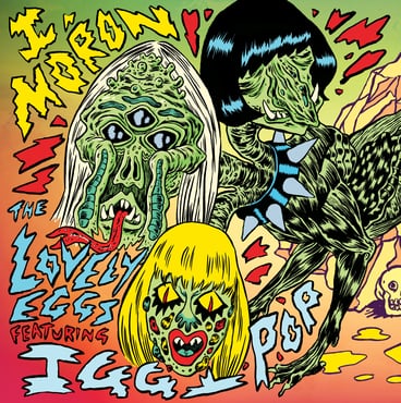 The Lovely Eggs - I Moron (feat. Iggy Pop)