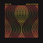 MELTS - Maelstrom
