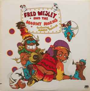 Fred Wesley And The Horny Horns - A Blow For Me, A Toot To You