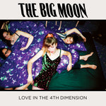The Big Moon - Love in The 4th Dimension