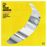 Various - I'll Be Your Mirror: A Tribute To The Velvet Underground & Nico