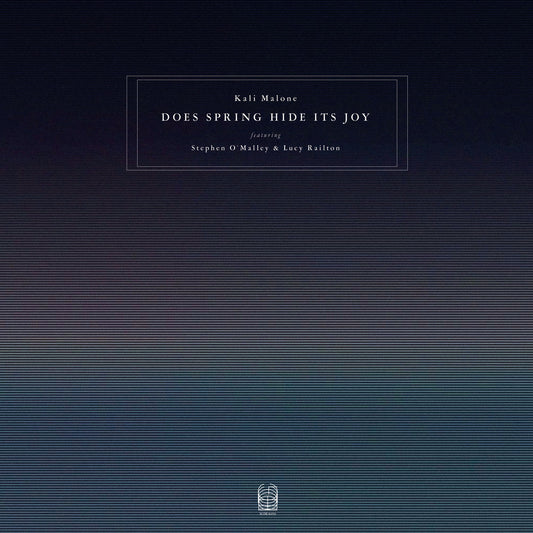 Kali Malone (featuring Stephen O’Malley & Lucy Railton) - Does Spring Hide Its Joy