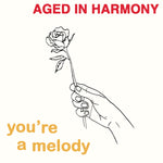 Aged In Harmony - You're A Melody