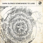 Dark Globes - Somewhere To Land-LP-South