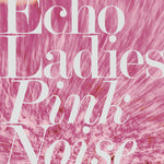 Echo Ladies - Pink Noise-LP-South