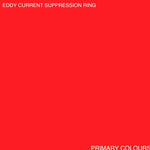 Eddy Current Suppression Ring - Primary Colours-LP-South