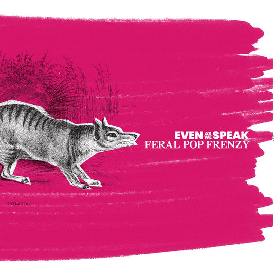 Even As We Speak - Feral Pop Frenzy-LP-South