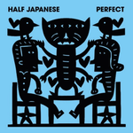 Half Japanese - Perfect-LP-South