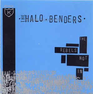 The Halo Benders - The Rebel's Not In
