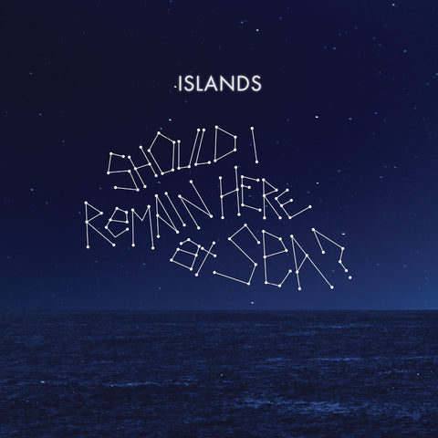 Islands - Should I Remain Here At Sea-LP-South