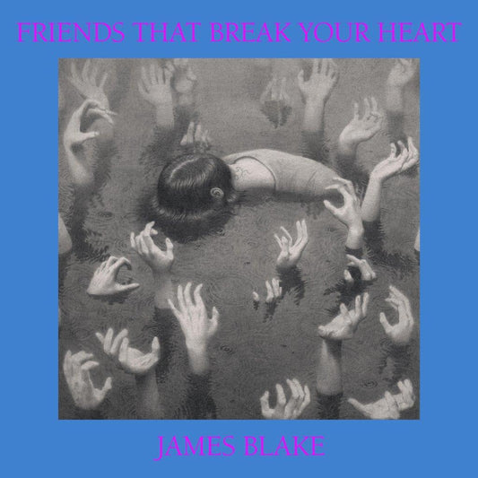 James Blake - Friends That Break Your Heart - South