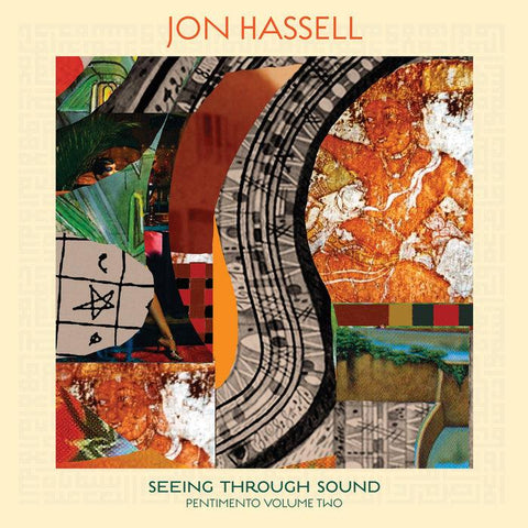 Jon Hassell - Seeing Through Sound (Pentimento Volume Two)