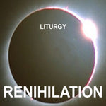 Liturgy - Renihilation-Vinyl LP-South