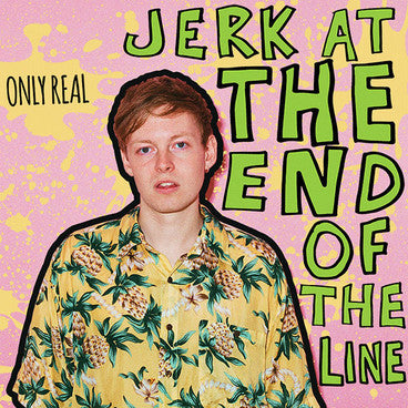 Only Real - Jerk At The End of The Line-CD-South