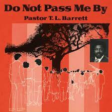 Pastor T.L. Barrett - Do Not Pass Me By